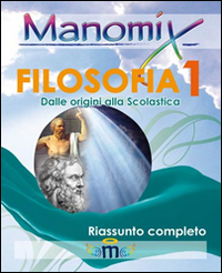 Manomix di filosofia. Riassunto completo. Vol. 1