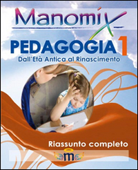 Manomix di pedagogia. Riassunto completo. Vol. 1