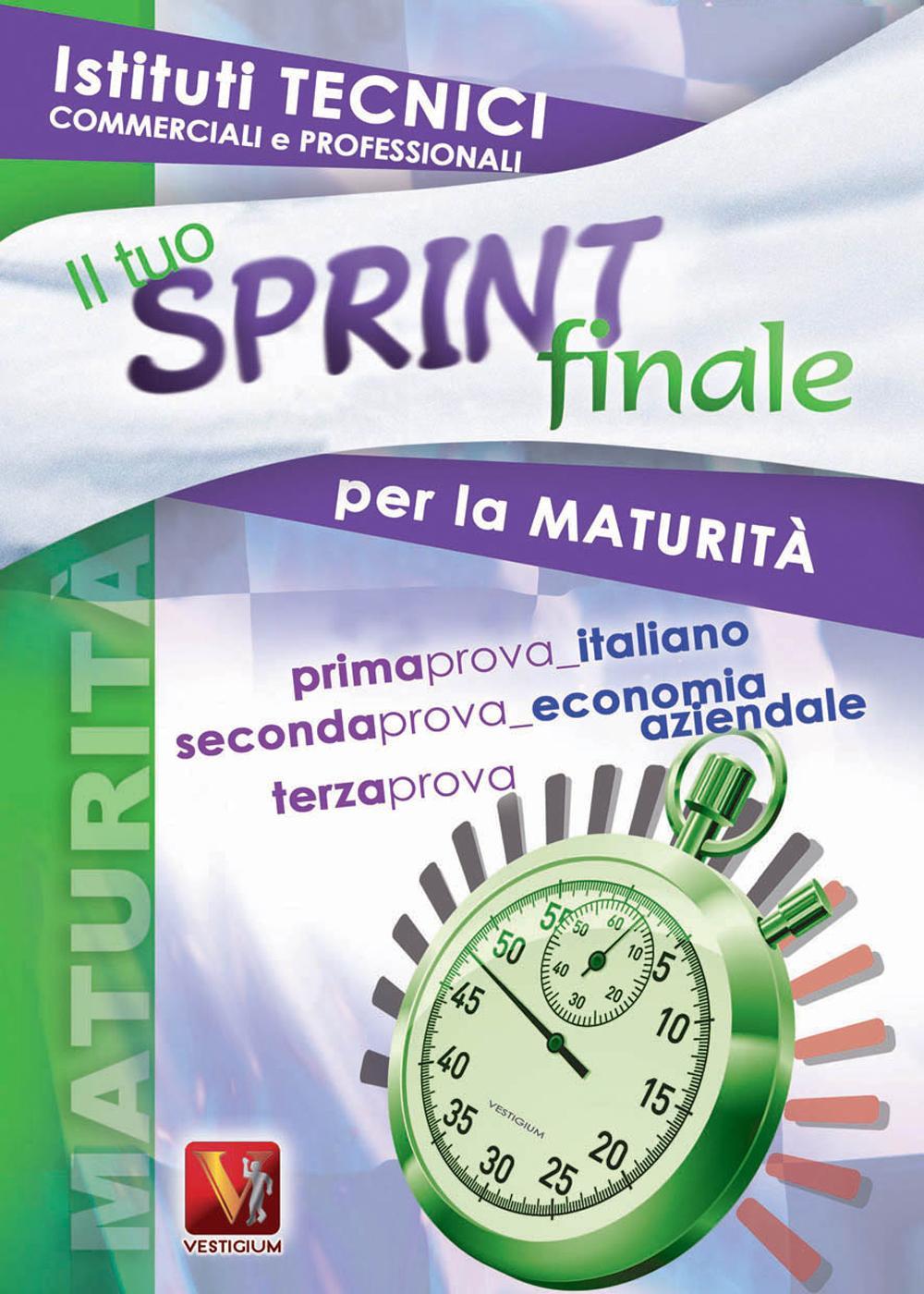 Il tuo sprint finale per la maturità. Istituti tecnici commerciali e professioanli