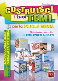 Costruisci i tuoi temi. Nuovissima raccolta di temi svolti guidati