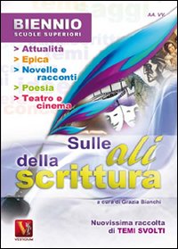 Sulle ali della scrittura. Temi svolti. Per il biennio delle Scuole superiori