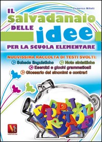 Il salvadanaio delle idee. Nuovissima raccolta di testi svolti, esercizi e giochi didattici. Per la Scuola elementare