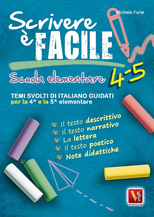 Scrivere è facile 4-5. Temi svolti di italiano guidati per la 4ª e 5ª classe elementare