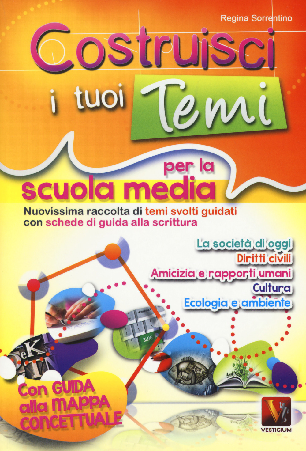 Costruisci i tuoi temi. Nuovissima raccolta di temi svolti guidati. Con schede di guida alla scrittura. Con guida alla mappa concettuale