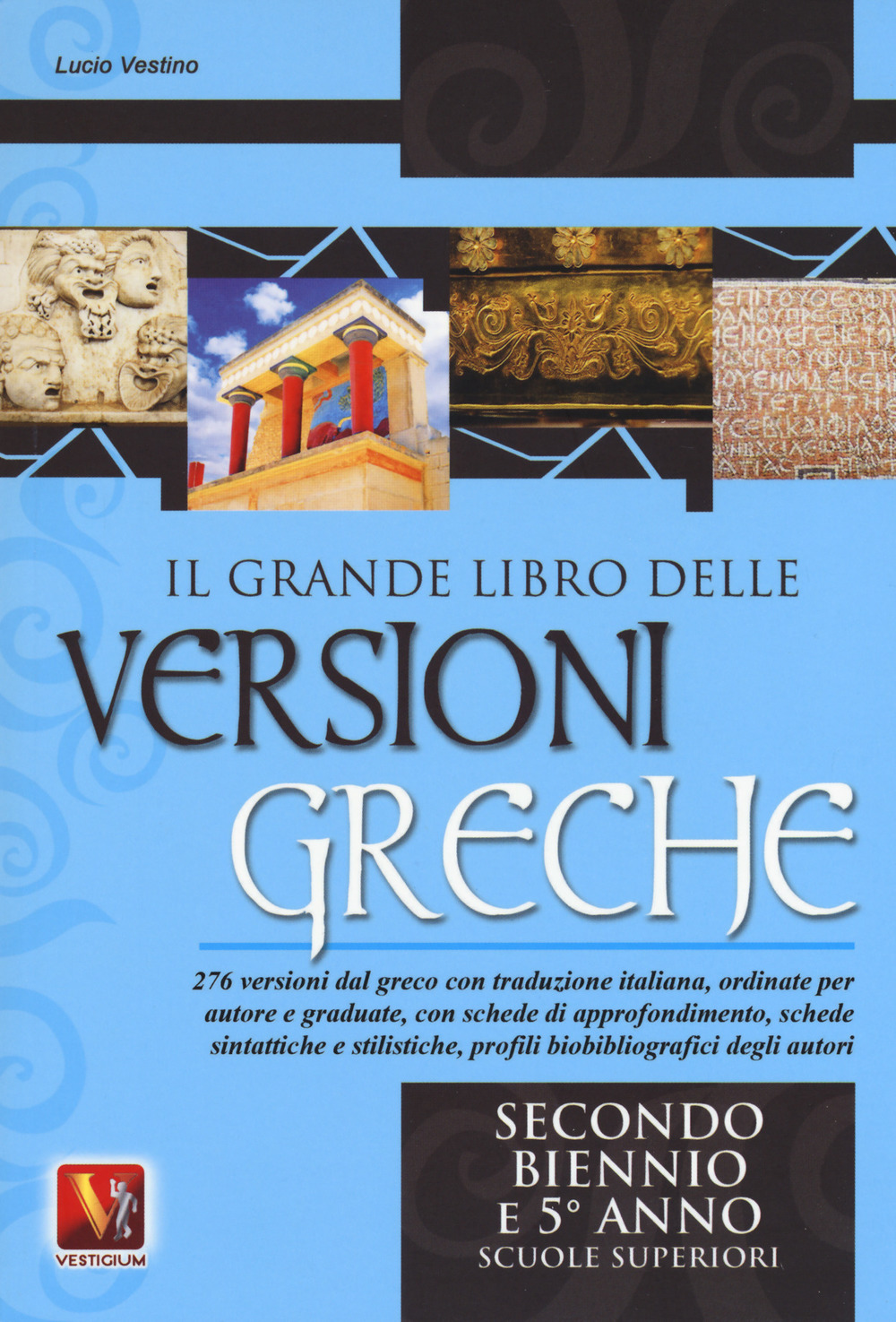 Il grande libro delle versioni greche. 276 versioni dal greco con traduzione italiana, schede didattiche e stilistiche, profili biobibliografici degli autori. Per il secondo biennio e il 5° anno delle Scuole superiorir