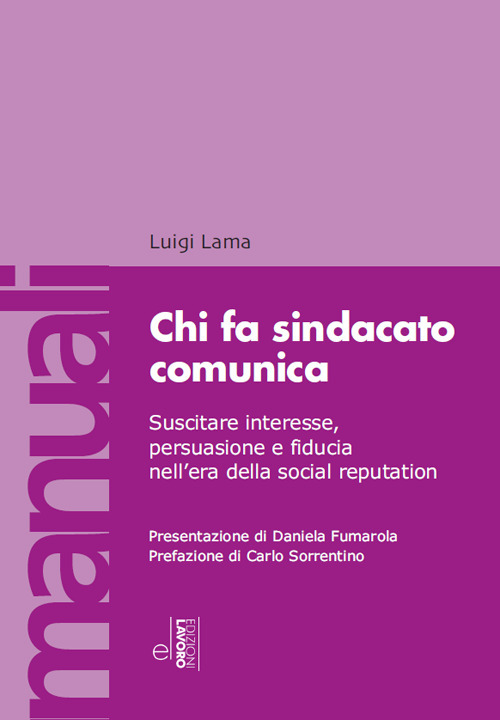 Chi fa sindacato comunica. Suscitare interesse, persuasione e fiducia nell'era della social reputation. Con video lezioni