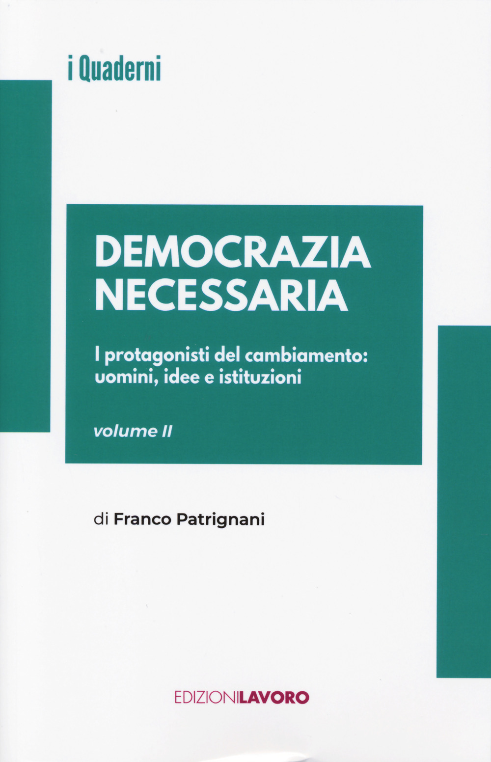 Democrazia necessaria. Vol. 2: I protagonisti del cambiamento: uomini, idee e istituzioni