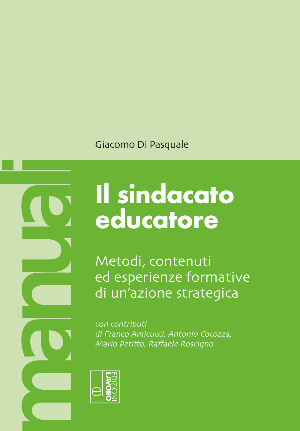 Il sindacato educatore. Metodi, contenuti ed esperienze formative di un'azione strategica