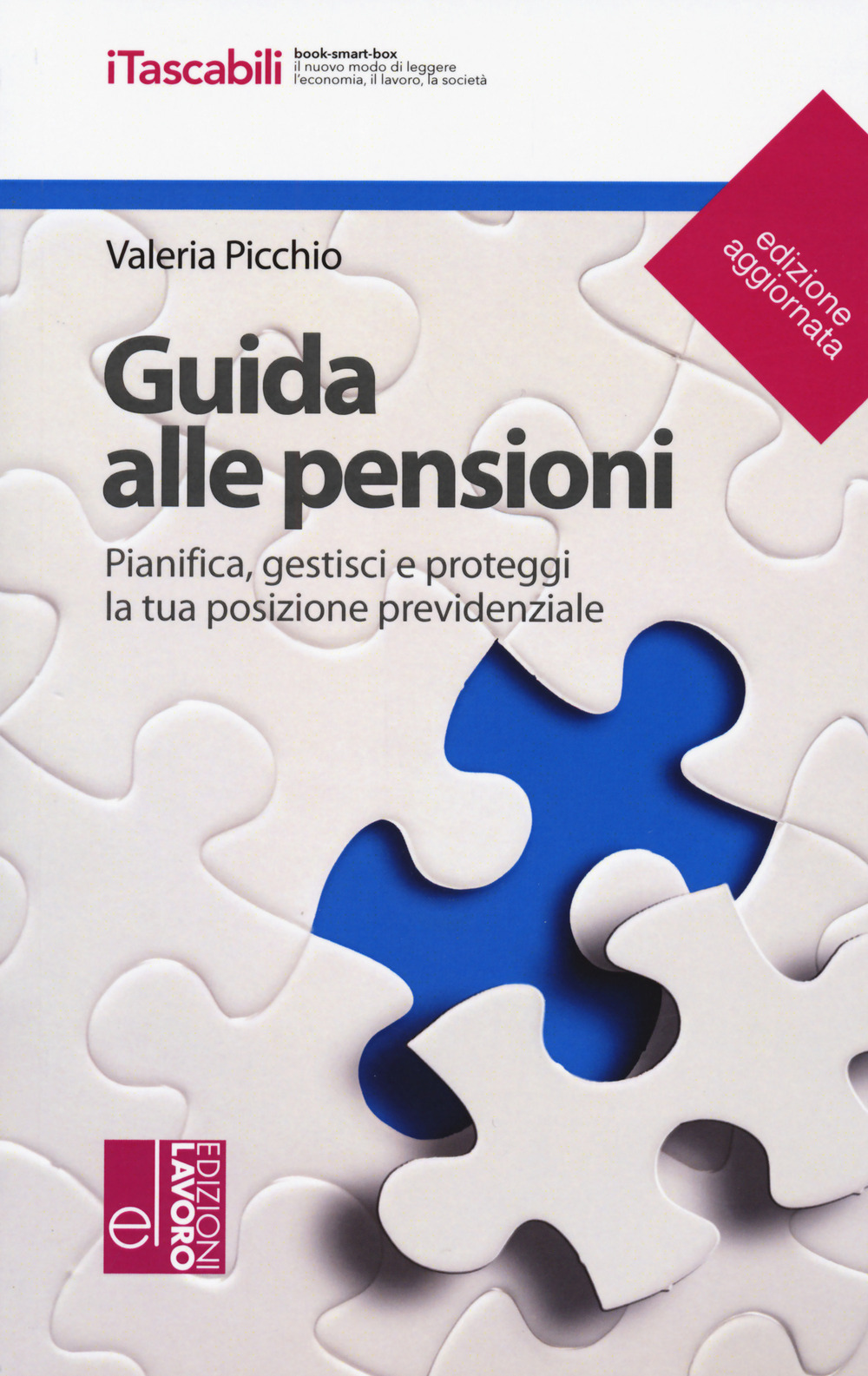 Guida alle pensioni. Pianifica, gestisci e proteggi la tua posizione previdenziale. Nuova ediz.