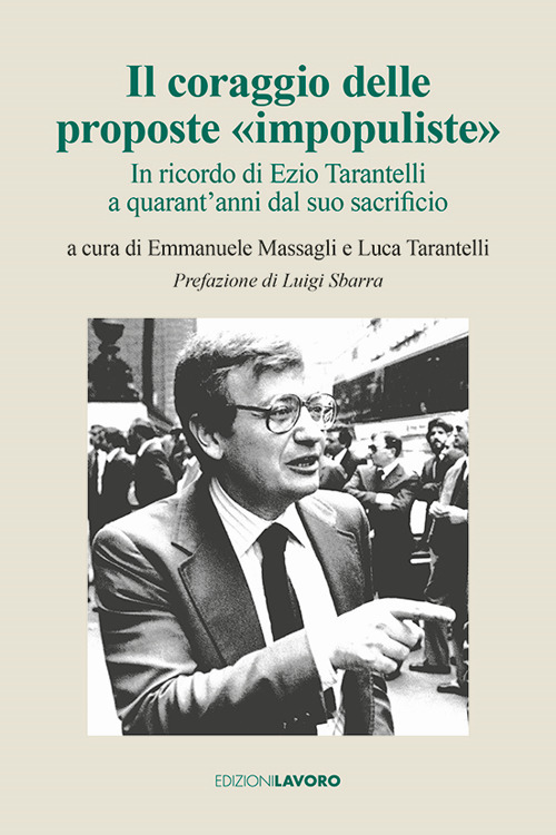 Il coraggio delle proposte «impopuliste». In ricordo di Ezio Tarantelli a quarant'anni dal suo sacrificio