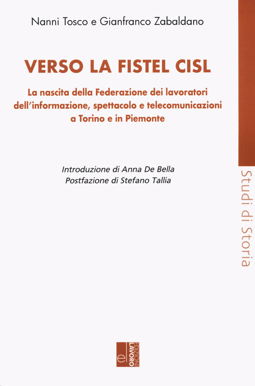 Verso la Fistel Cisl. La nascita della Federazione dei lavoratori dell'informazione, spettacolo e telecomunicazioni a Torino e in Piemonte