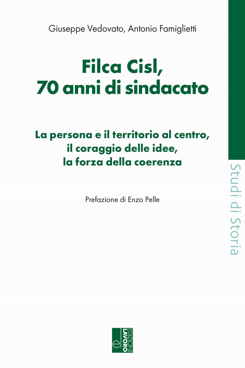 Filca Cisl. 70 anni di sindacato. La persona e il territorio al centro, il coraggio delle idee, la forza della coerenza