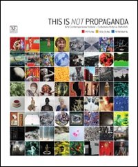 This is not propaganda. Arte contemporanea italiana collezione Antonio Stellatelli. Ediz. illustrata