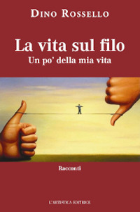 La vita sul filo. Un po' della mia vita