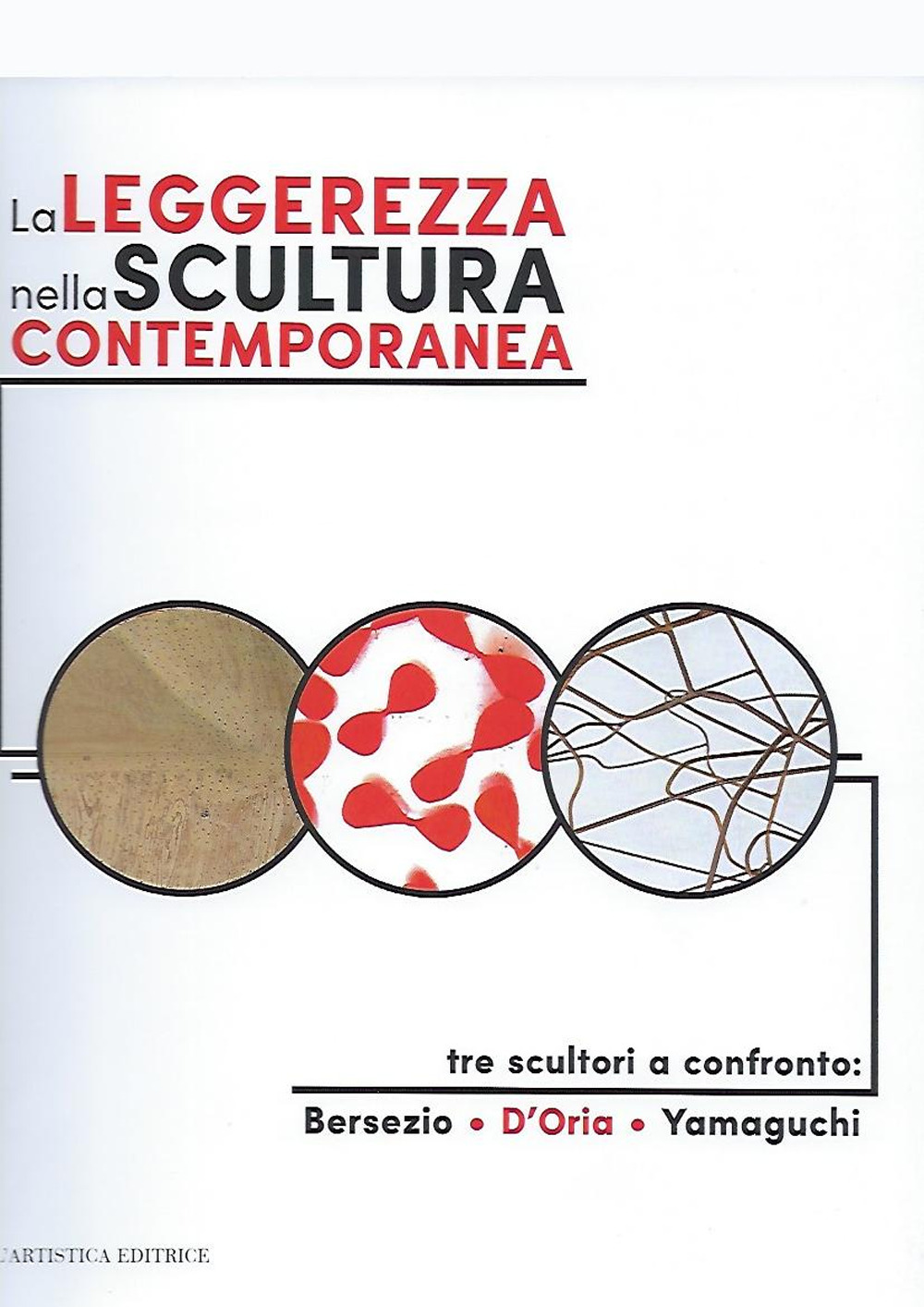 La leggerezza nella scultura contemporanea. Tre sculturi a confronto: Bersezio, D'Oria, Yamaguchi