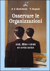 Osservare la organizzazioni. Ansia, difesa e cultura nei servizi sanitari