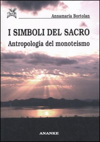 I simboli del sacro. Antropologia del monoteismo