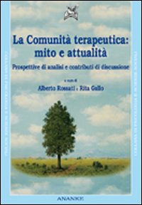 La comunità terapeutica: mito e attualità. Prospettive di analisi e contributi di discussione