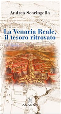 La Venaria Reale. Il tesoro ritrovato. Ediz. illustrata