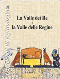 La valle dei Re e la valle delle Regine. Ediz. illustrata