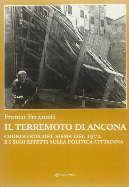 Il terremoto di Ancona. Cronologia del sisma del 1972 e i suoi effetti sulla politica cittadina