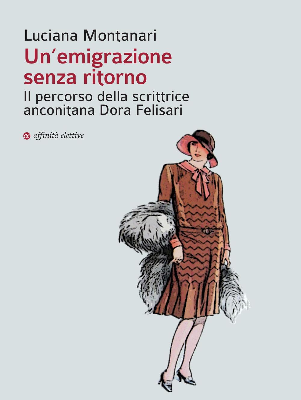 Un'emigrazione senza ritorno. Il percorso della scrittrice anconitana Dora Felisari