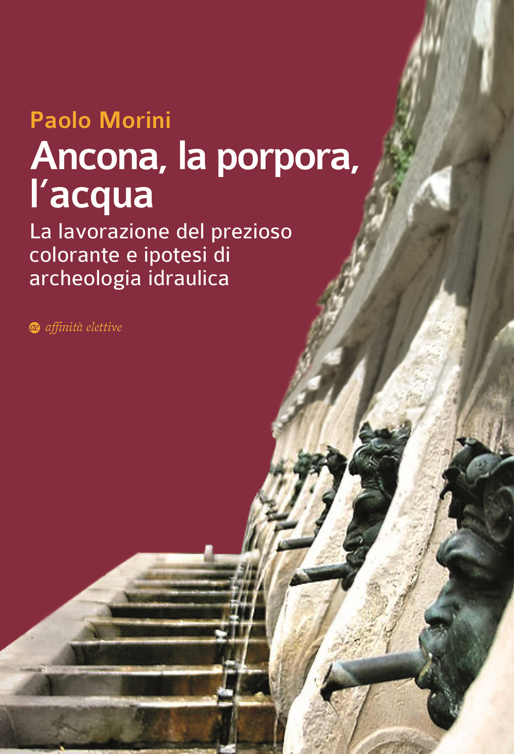 Ancona, la porpora, l'acqua. La lavorazione del prezioso colorante e ipotesi di archeologia idraulica