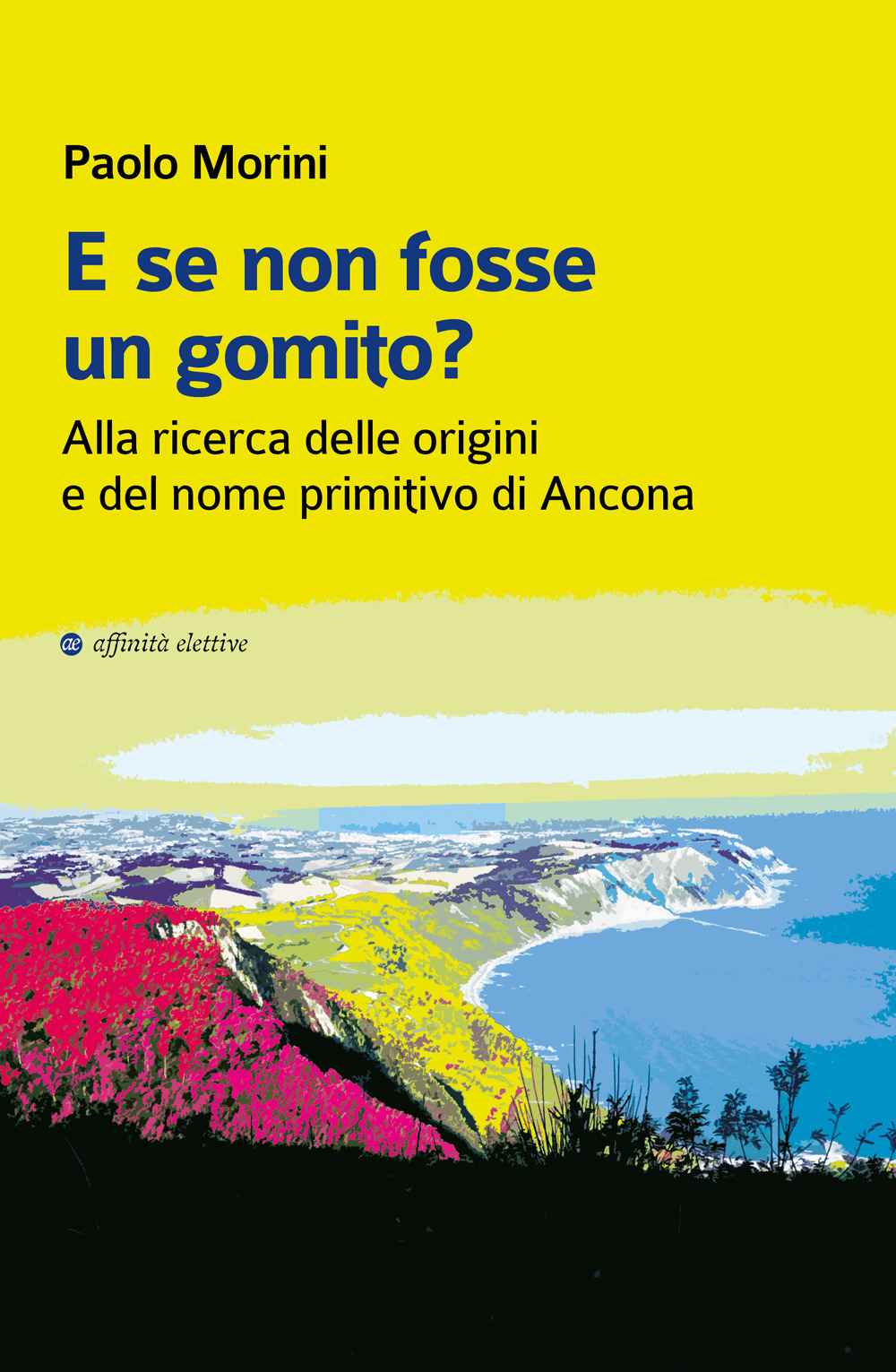 E se non fosse un gomito? Alla ricerca delle origini e del nome primitivo di Ancona