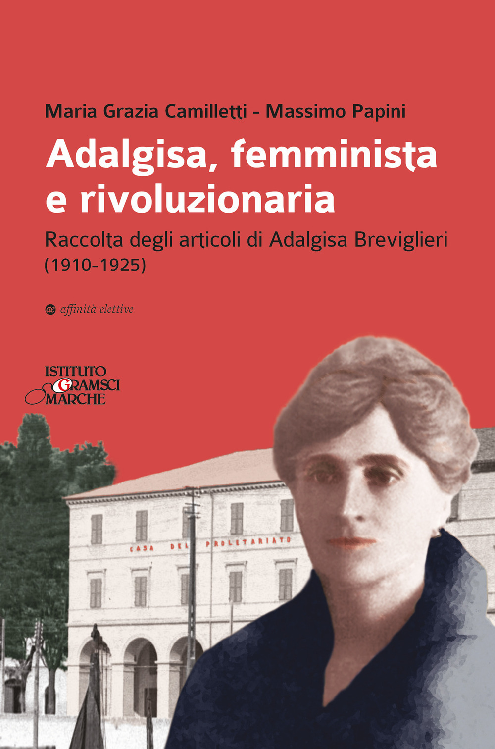 Adalgisa, femminista e rivoluzionaria. Raccolta degli articoli di Adalgisa Breviglieri (1910-1925)