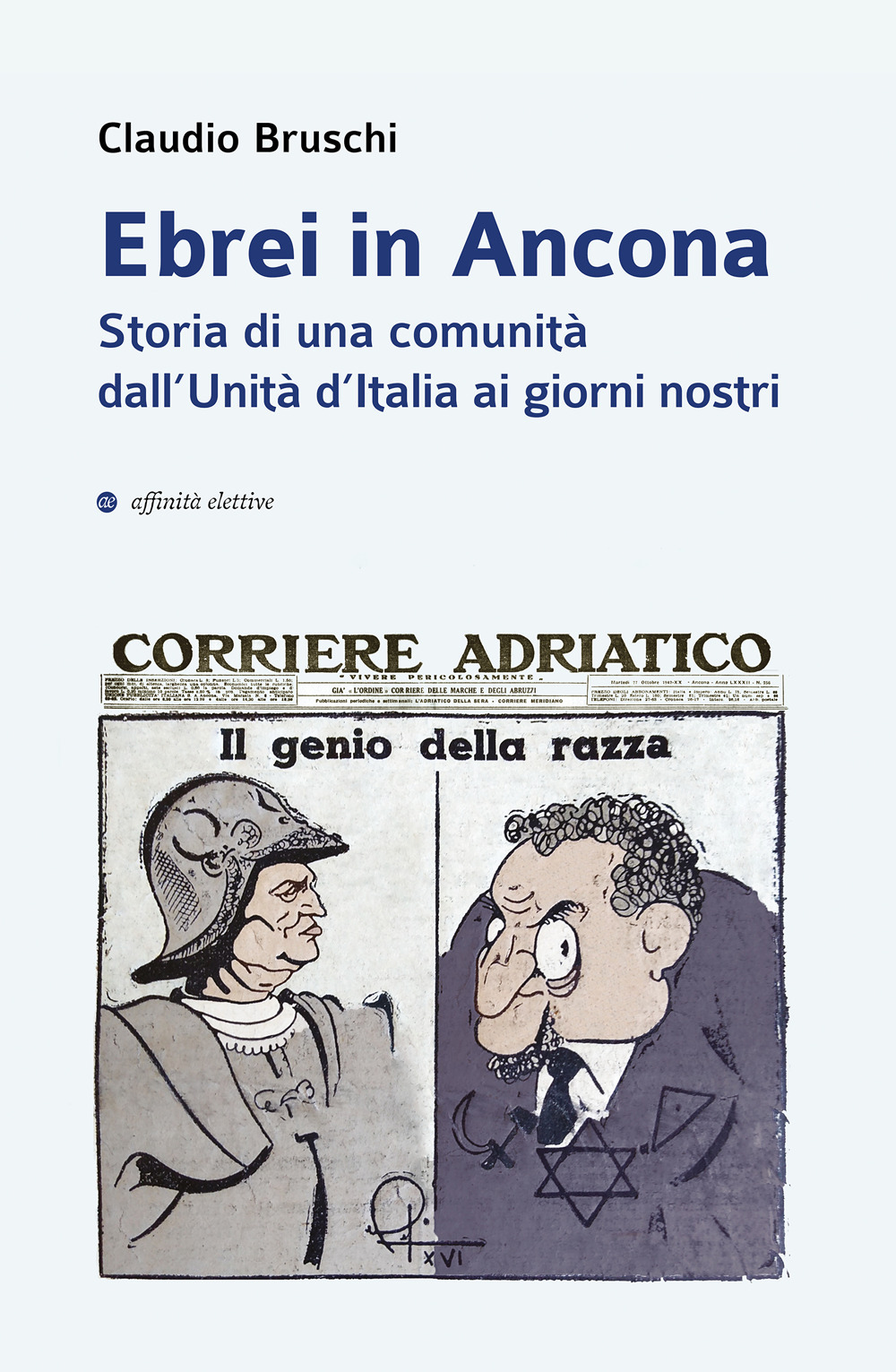 Ebrei in Ancona. Storia di una comunità dall'Unità d'Italia ai giorni nostri