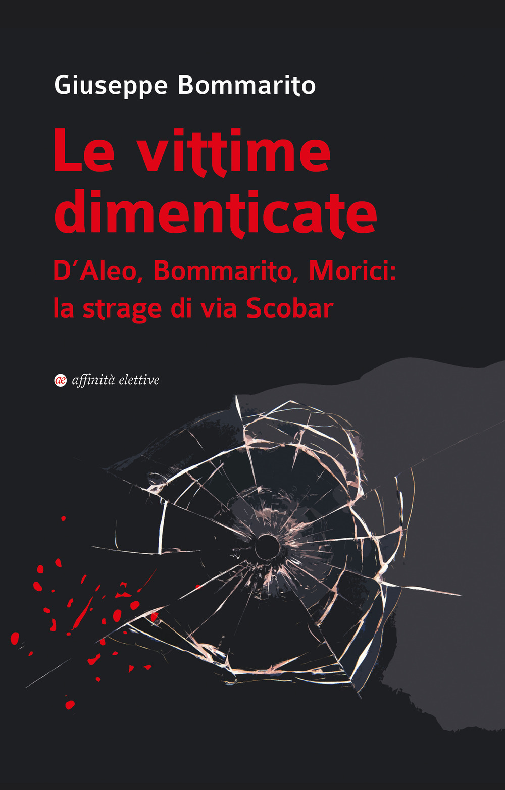 Le vittime dimenticate. D'Aleo, Bommarito, Morici: la strage di via Scobar