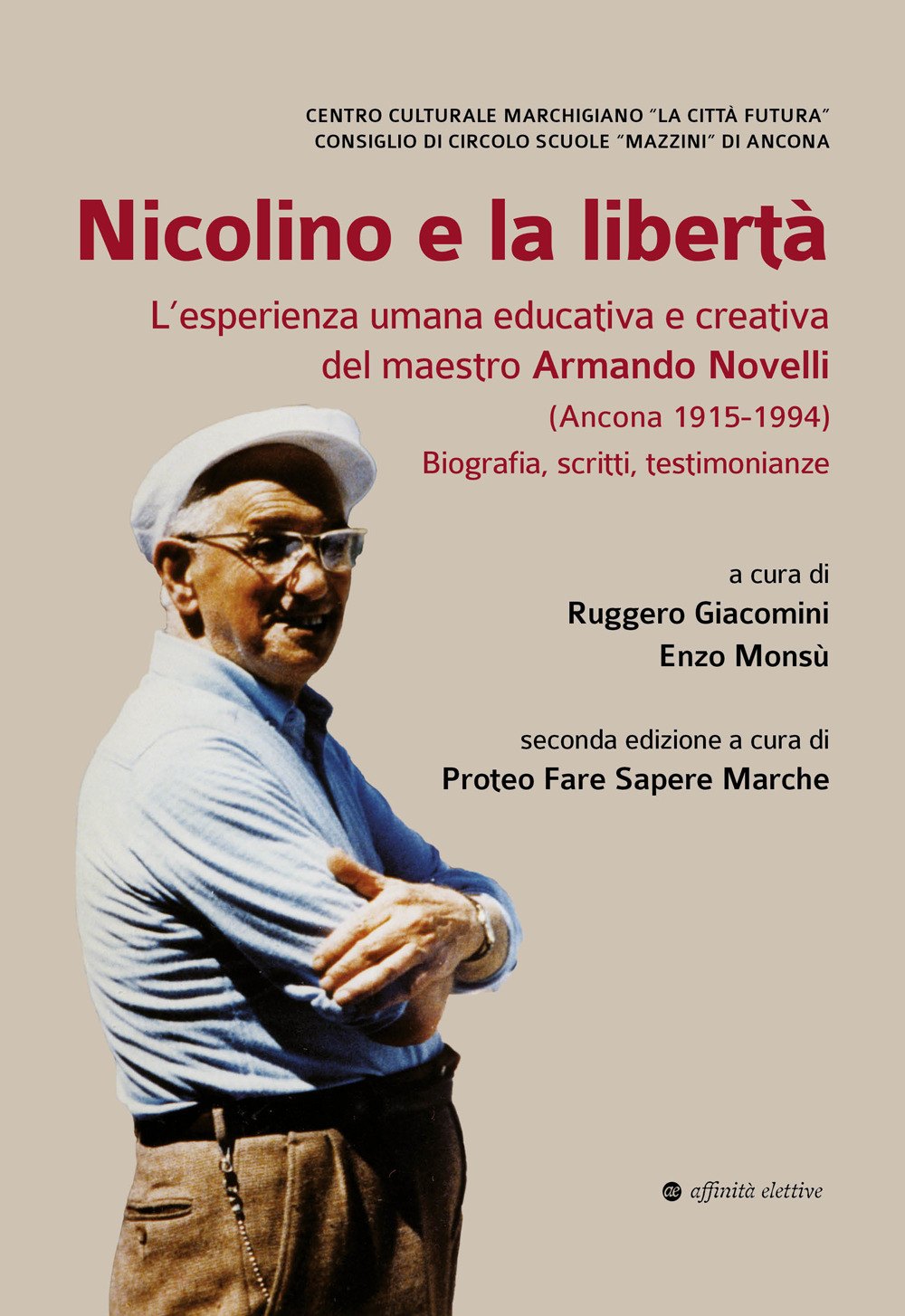 Nicolino e la libertà. L'esperienza umana educativa e creativa del maestro Armando Novelli (Ancona 1915-1994). Biografia, scritti, testimonianze