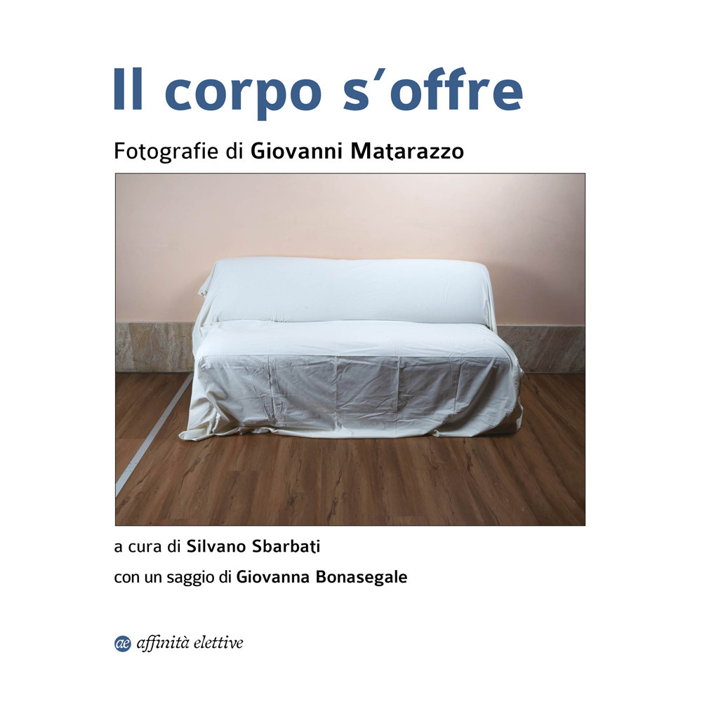 Il corpo s'offre. Ediz. illustrata