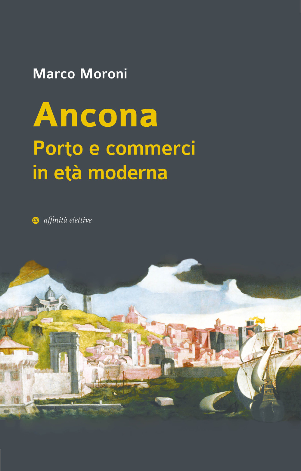 Ancona. Porto e commerci in età moderna