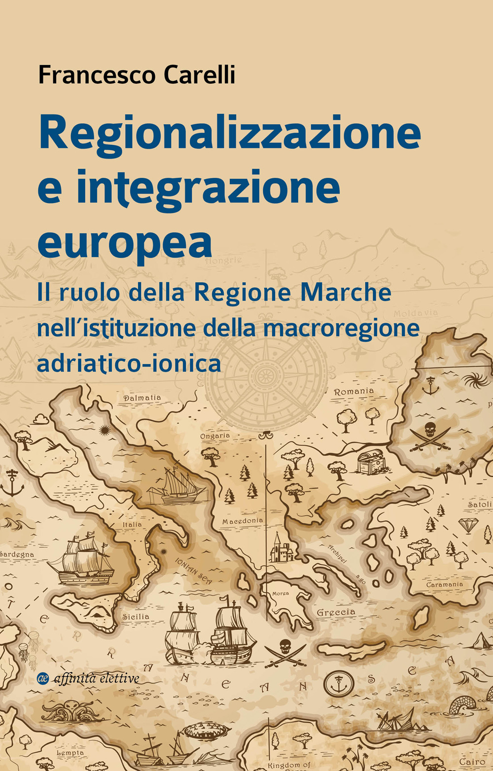 Regionalizzazione e integrazione europea. Il ruolo della Regione Marche nell'istituzione della macroregione adriatico-ionica