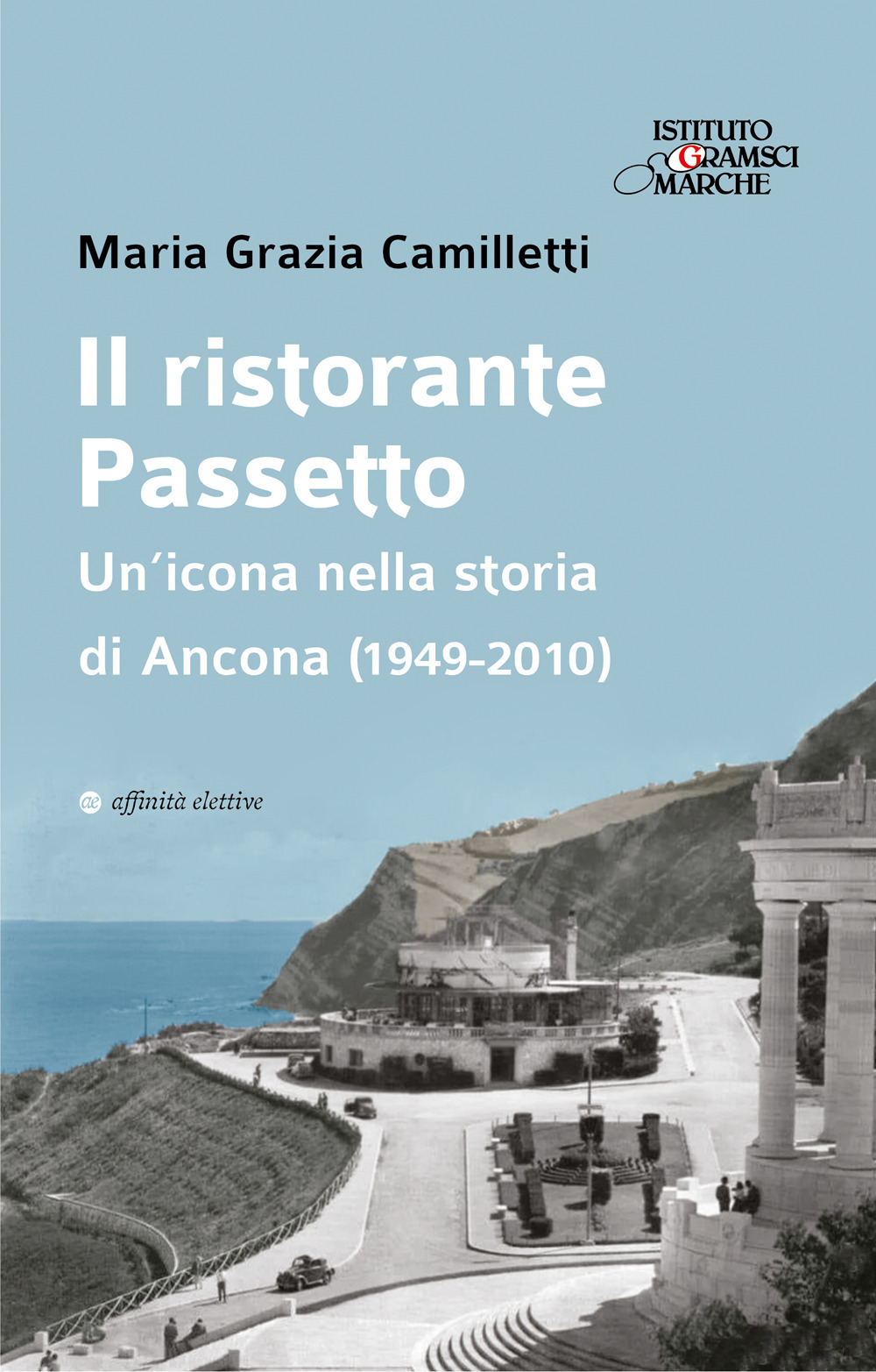 Il ristorante Passetto. Un'icona nella storia di Ancona (1949-2010)