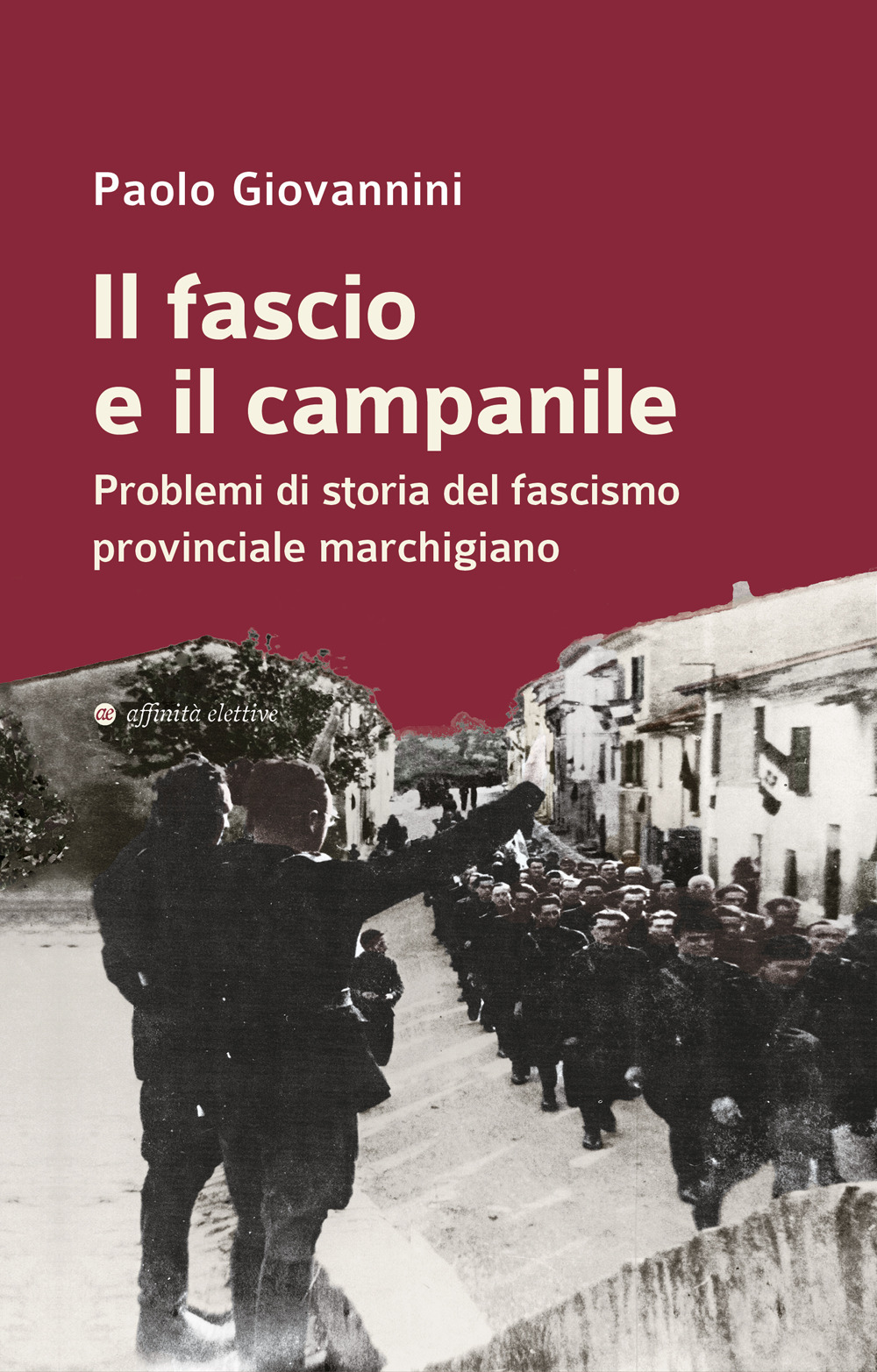 Il fascio e il campanile. Problemi di storia del fascismo provinciale marchigiano