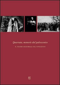 Quarrata, memorie dal palcoscenico. Il teatro amatoriale nel Novecento