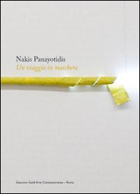 Nakis Panayotidis. Un viaggio in maschera. Ediz. italiana e inglese