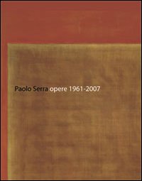 Paolo Serra. Opere 1961-2007. Ediz. italiana, inglese e tedesca