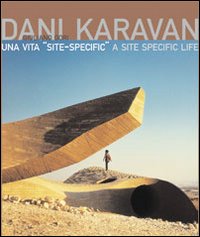 Dani Karavan. Una vita «site-specific». Ediz. italiana e inglese