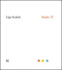 Ugo Scaletti. Studio 72. Ediz. italiana e inglese