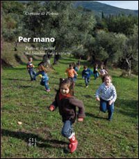 Per mano. Pistoia: itinerari dei bambini nella natura