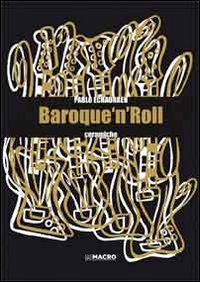 Pablo Echaurren. Baroque 'n' roll. Ediz. illustrata