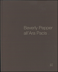 Beverly Pepper all'ara Pacis. Ediz. multilingue