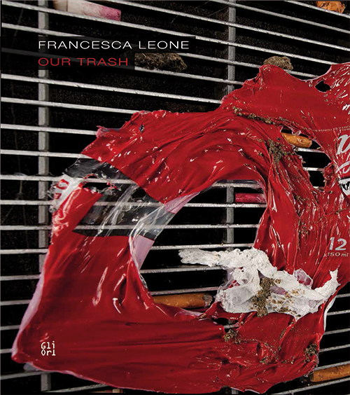 Francesca Leone. Our trash. Ediz. multilingue