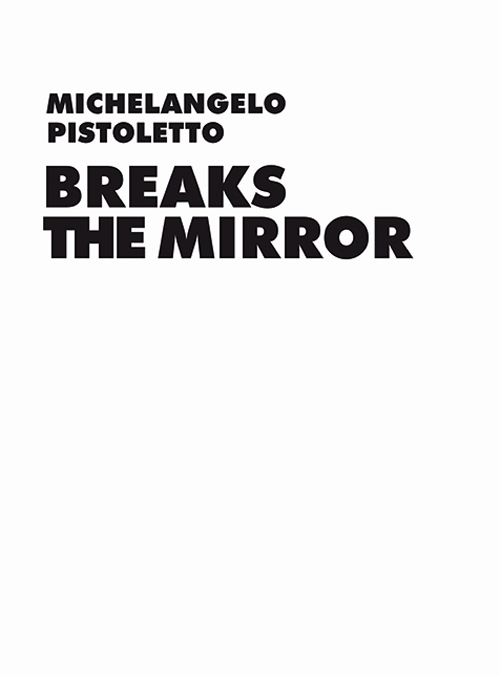 Michelangelo Pistoletto. Before the Mirror. Ediz. illustrata