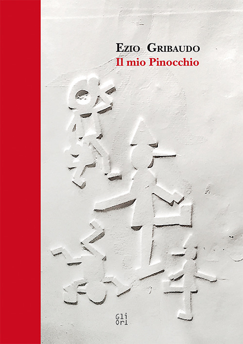 Ezio Gribaudo. Il mio Pinocchio. Ediz. a colori