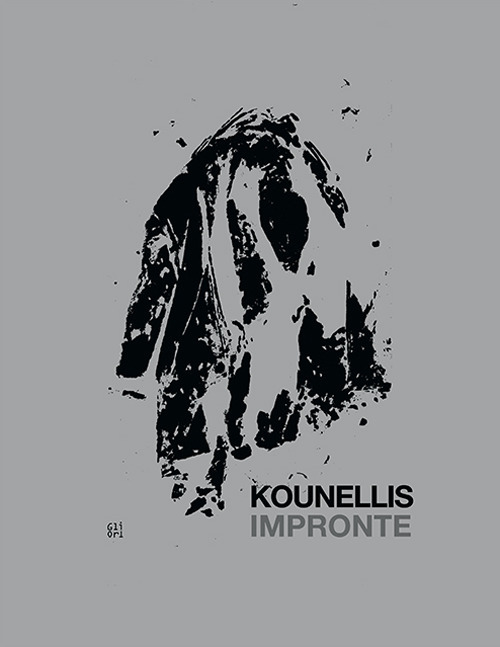 Kounellis. Impronte. Catalogo della mostra (Roma, 15 novembre 2017-7 gennaio 2018). Ediz. italiana e inglese