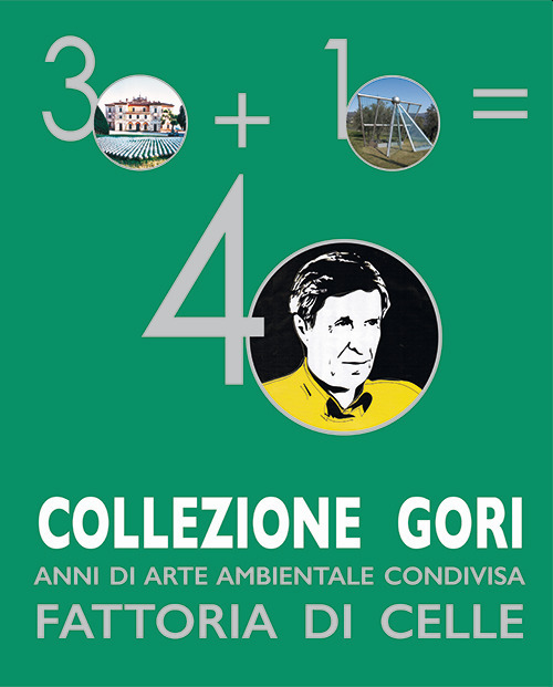 Collezione Gori. 40 anni di arte ambientale condivisa. Fattoria di Celle